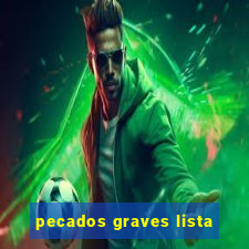 pecados graves lista